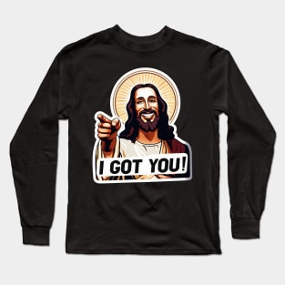 I Got You Jesus Christ Long Sleeve T-Shirt